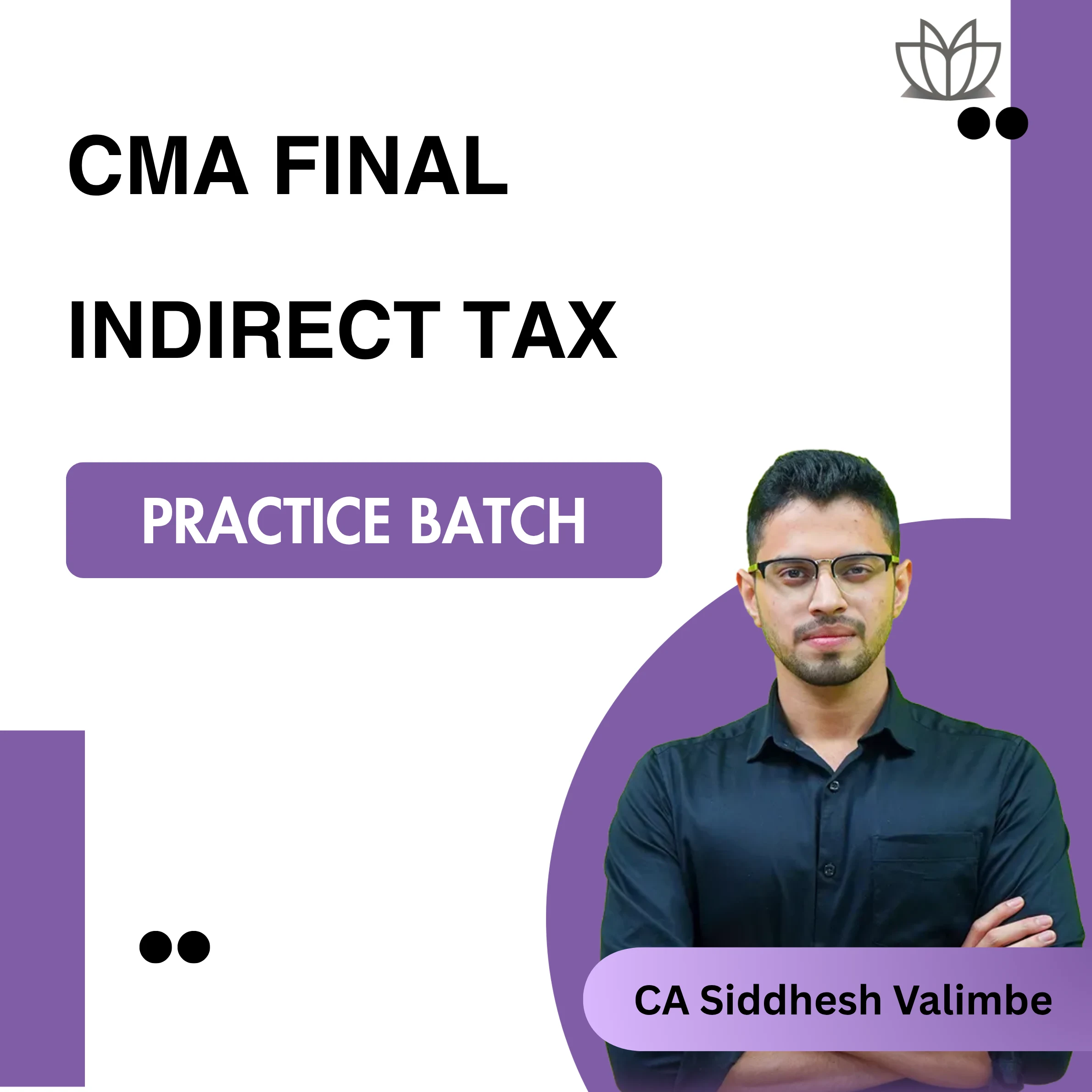 CMA Final Indirect Tax (Practice Batch)